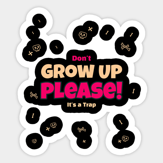 Don't grow up please it's a trap Sticker by Fitnessfreak